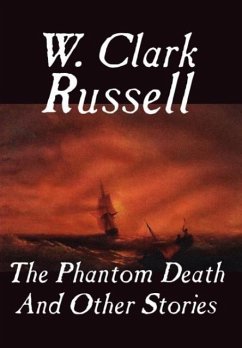 The Phantom Death and Other Stories - Russell, W. Clark