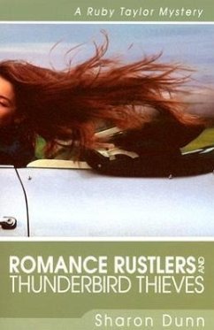 Romance Rustlers and Thunderbird Thieves - Dunn, Sharon