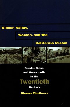 Silicon Valley, Women, and the California Dream - Matthews, Glenna