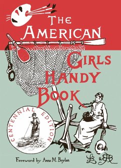 The American Girl's Handy Book: How to Amuse Yourself and Others - Beard, Lina; Beard, Adelia