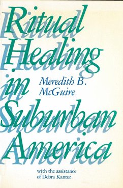 Ritual Healing in Surburban America - McGuire, Meredith; Kantor, Debra