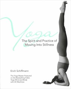 Yoga the Spirit and Practice of Moving Into Stillness - Schiffmann, Erich