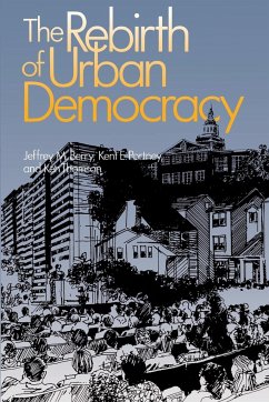 The Rebirth of Urban Democracy - Berry, Jeffrey M.; Portney, Kent E.; Thomson, Ken