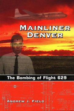 Mainliner Denver: The Bombing of Flight 629 - Field, Andrew J.