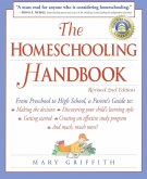 The Homeschooling Handbook: From Preschool to High School, a Parent's Guide To: Making the Decision; Discove Ring Your Child's Learning Style; Get