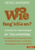 Wie fang' ich's an?