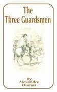 The Three Guardsmen - Dumas, Alexandre