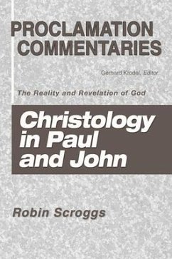 Christology in Paul and John: The Reality and Revelation of God - Scroggs, Robin