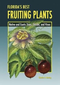 Florida's Best Fruiting Plants: Native and Exotic Trees, Shrubs, and Vines - Boning, Charles R.