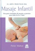 El arte práctico del masaje infantil : una guía sistemática de masajes y ejercicios para bebés de 0 a 3 años