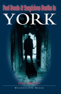 Foul Deeds and Suspicious Deaths in York - Henson, Keith