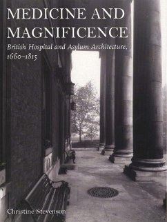 Medicine and Magnificence: British Hospital and Asylum Architecture, 1660-1815 - Stevenson, Christine