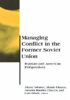 Managing Conflict in the Former Soviet Union: Russian and American Perspectives - Arbatov, Alexei / Chayes, Abram / Chayes, Antonia Handler / Olson, Lara (eds.)