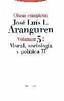 Moral, sociología y política II - Aranguren, José Luis L. . . . [et al.
