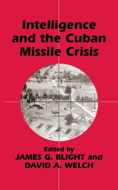 Intelligence and the Cuban Missile Crisis - Blight, James G. / Welch, David A. (eds.)