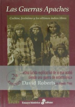 Las guerras apaches : Cochise, Jerónimo y los últimos indios libres - Roberts, David