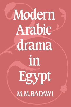 Modern Arabic Drama in Egypt - Badawi, Muhammad Mustafa; Badawi, M. M.