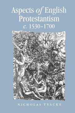Aspects of English Protestantism C.1530-1700 - Tyacke, Nicholas