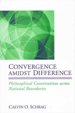 Convergence Amidst Difference: Philosophical Conversations Across National Boundaries - Schrag, Calvin O.