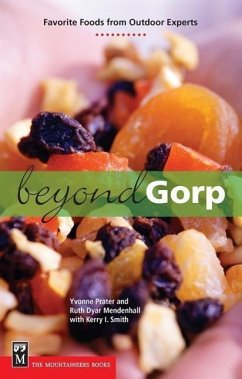 Beyond Gorp: Favorite Foods from Outdoor Experts - Prater, Yvonne; Mendenhall, Ruth D.