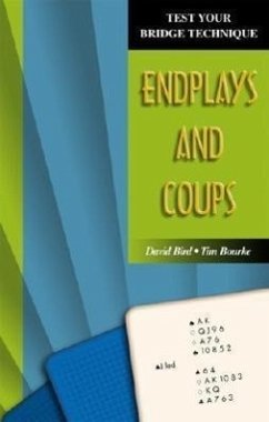 Test Your Bridge Technique: Endplays and Coups - Bourke, Tim; Bird, David