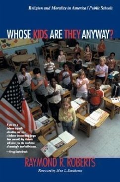 Whose Kids Are They Anyway?: Religion and Morality in America's Public Schools - Roberts, Raymond R.