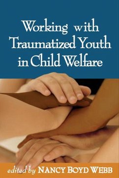 Working with Traumatized Youth in Child Welfare - Webb, Nancy Boyd (ed.)