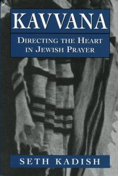 Kavvana: Directing the Heart in Jewish Prayer - Kadish, Seth