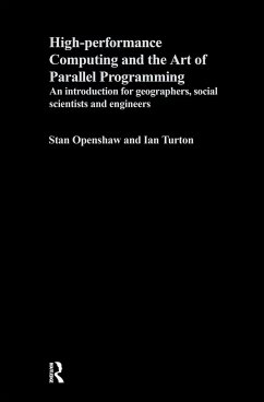 High Performance Computing and the Art of Parallel Programming - Openshaw, Stan; Turton, Ian