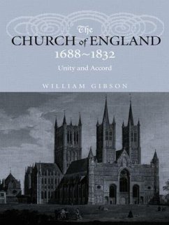 The Church of England 1688-1832 - Gibson, William