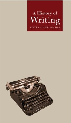 A History of Writing - Fischer, Stephen Roger; Fischer, Steven Roger