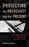 Projecting the Holocaust Into the Present Projecting the Holocaust Into the Present