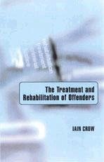 The Treatment and Rehabilitation of Offenders - Crow, Iain (ed.)