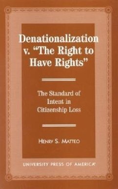 Denationalization vs. 'The Right to Have Rights' - Matteo, Henry S