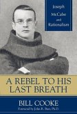 A Rebel to His Last Breath: Joseph McCabe and Rationalism