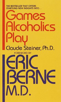 Games Alcoholics Play - Steiner, Claude M