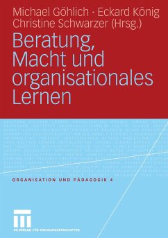 Beratung, Macht und organisationales Lernen - Göhlich, Michael / König, Eckard / Schwarzer, Christine (Hgg.)