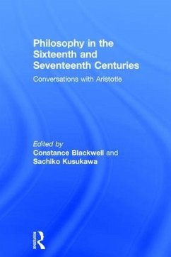 Philosophy in the Sixteenth and Seventeenth Centuries - Blackwell, Constance; Kusukawa, Sachiko