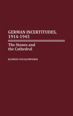 German Incertitudes, 1914-1945 - Klemperer, Klemens Von