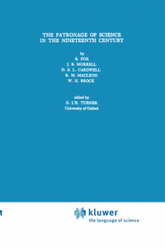 The Patronage of Science in the Nineteenth Century - Fox, Robert;Morrell, J. B.;Cardwell, D. S. L.
