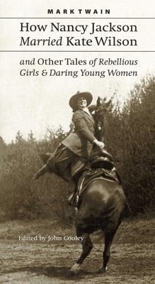 How Nancy Jackson Married Kate Wilson and Other Tales of Rebellious Girls and Daring Young Women - Twain, Mark