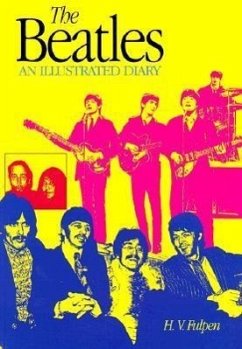 The Beatles: An Illustrated Diary Third Edition - Fulpen, H. V.