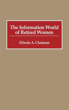 The Information World of Retired Women - Chatman, Elfreda A.
