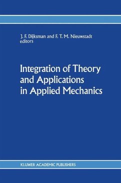 Integration of Theory and Applications in Applied Mechanics - Dijksman, J.F. / Nieuwstadt, F.T. (Hgg.)