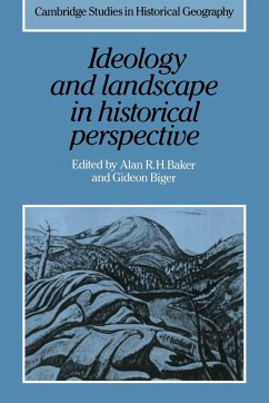 Ideology and Landscape in Historical Perspective - Baker, R. H. / Biger, Gideon (eds.)