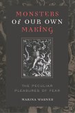 Monsters of Our Own Making: The Peculiar Pleasures of Fear