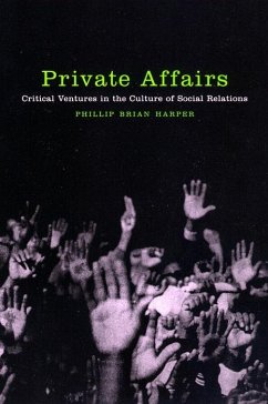 Private Affairs: Critical Ventures in the Culture of Social Relations - Harper, Phillip Brian