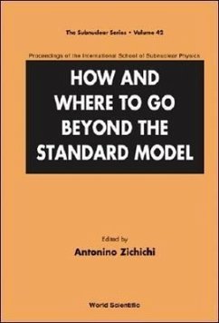 How and Where to Go Beyond the Standard Model - Proceedings of the International School of Subnuclear Physics - Zichichi, Antonino (ed.)