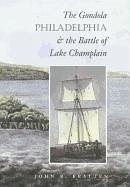 The Gondola Philadelphia and the Battle of Lake Champlain - Bratten, John R.