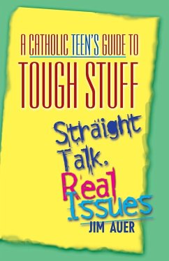 Catholic Teen's Guide to Tough Stuff - Auer, Jim